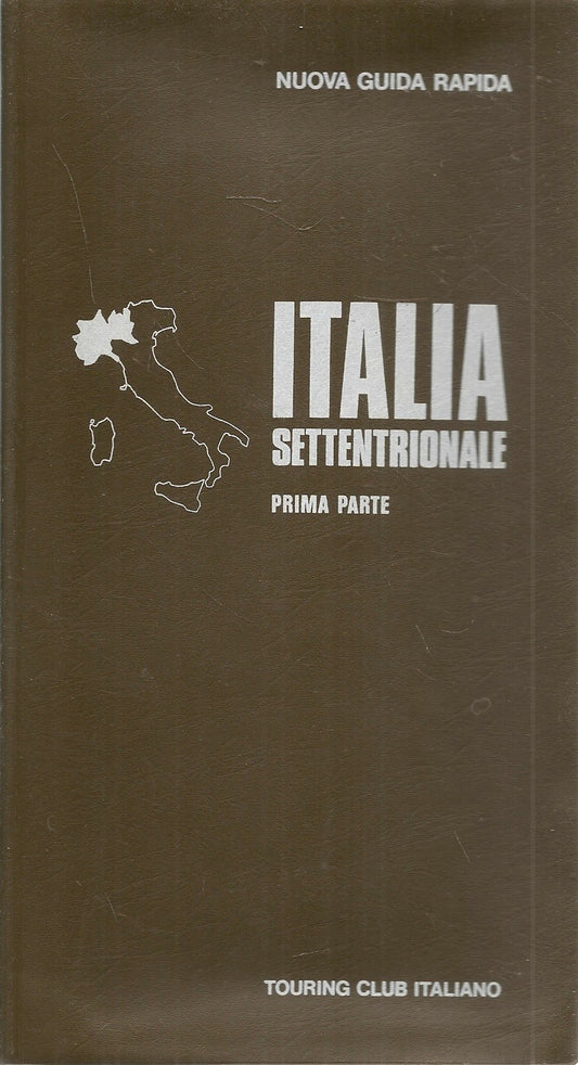 ITALIA SETTENTRIONALE PRIMA PARTE - NUOVA GUIDA RAPIDA - TCI