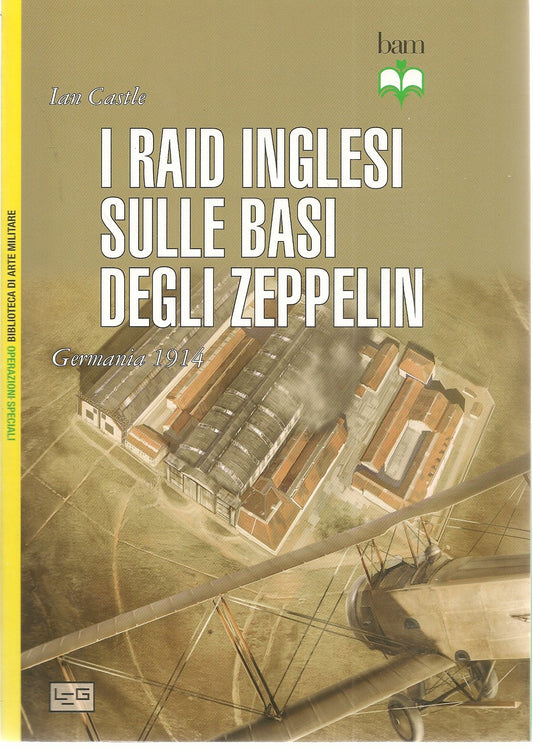 I RAID INGLESI SULLE BASI DEGLI ZEPPELIN - IAN CASTLE