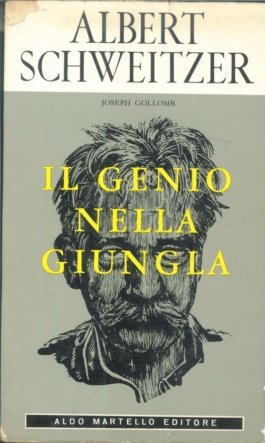 ALBERT SCHWEITZER IL GENIO NELLA GIUNGLA - JOSEPH GOLLOMB