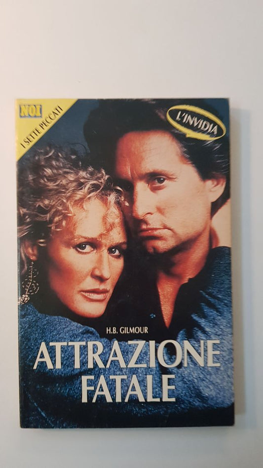 ATTRAZIONE FATALE - H.B. GILOUR - NOI ISETTE PECCATI L'INVIDIA