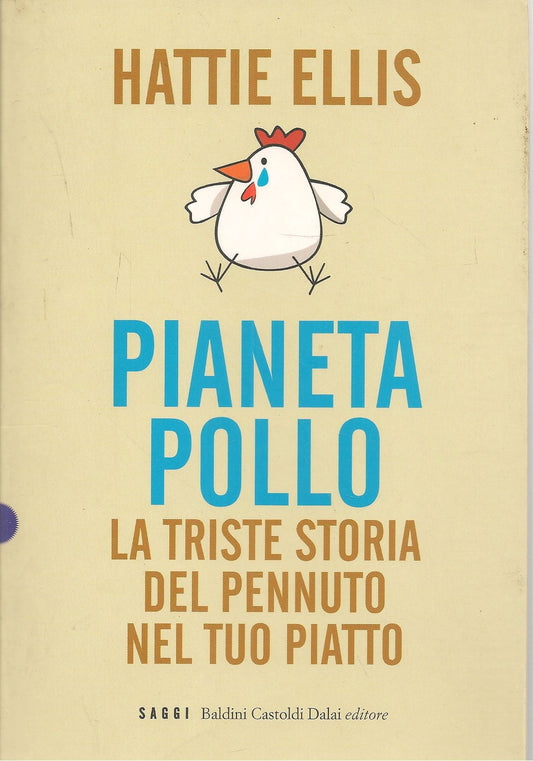 PIANETA POLLO. LA TRISTE STORIA DEL PENNUTO NEL TUO PIATTO - HATTIE ELLIS