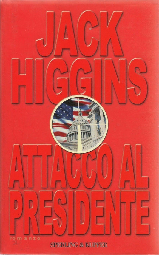 ATTACCO AL PRESIDENTE -JACK HIGGINS