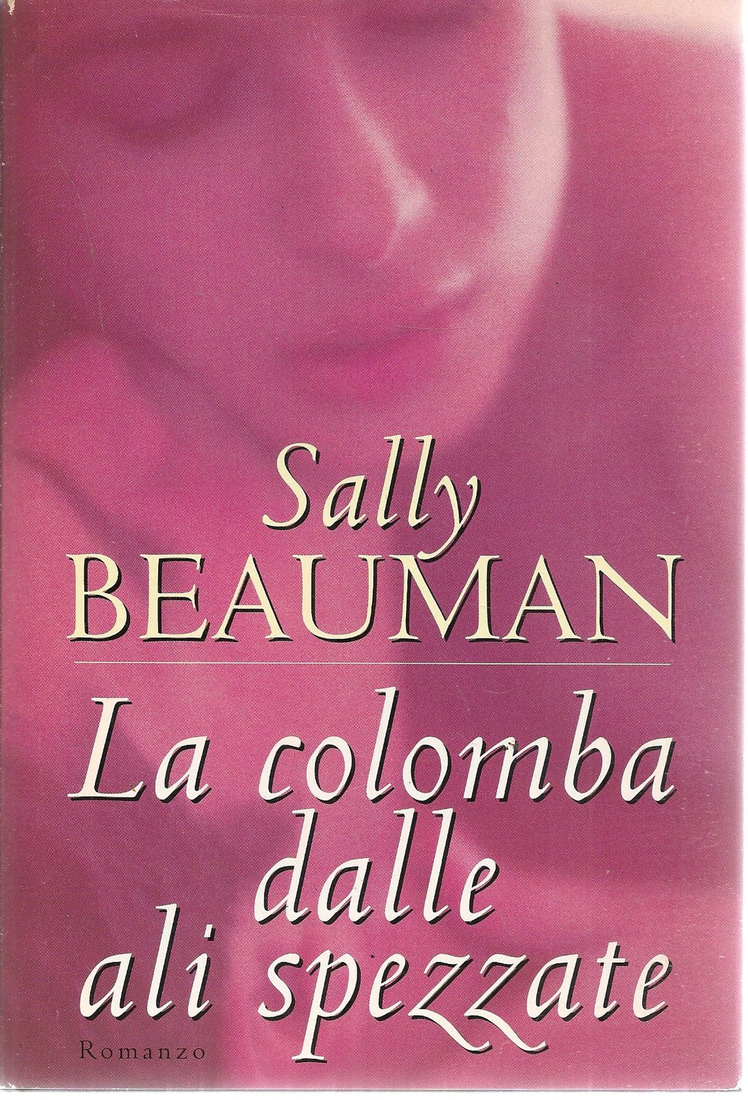 LA COLOMBA DALLE ALI SPEZZATE - SALLY BEAUMAN