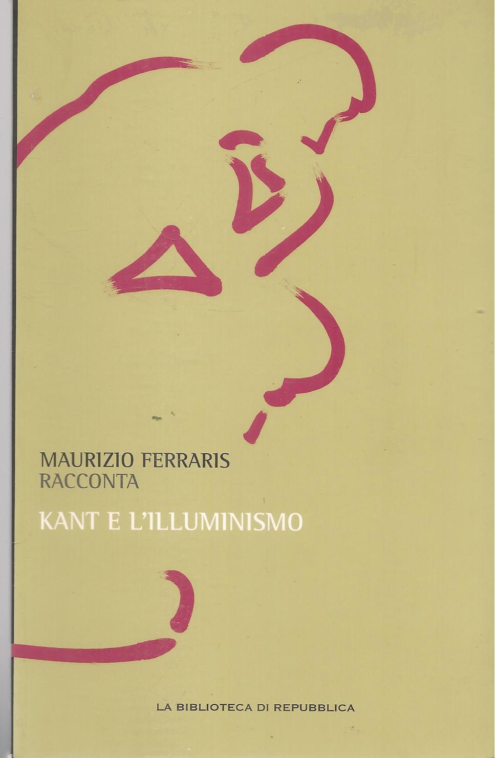 KANT E L'ILLUMINIOSMO - MAURIZIO FERRARIS - LA REPUBBLICA 2011-OUTLET DEL LIBRO