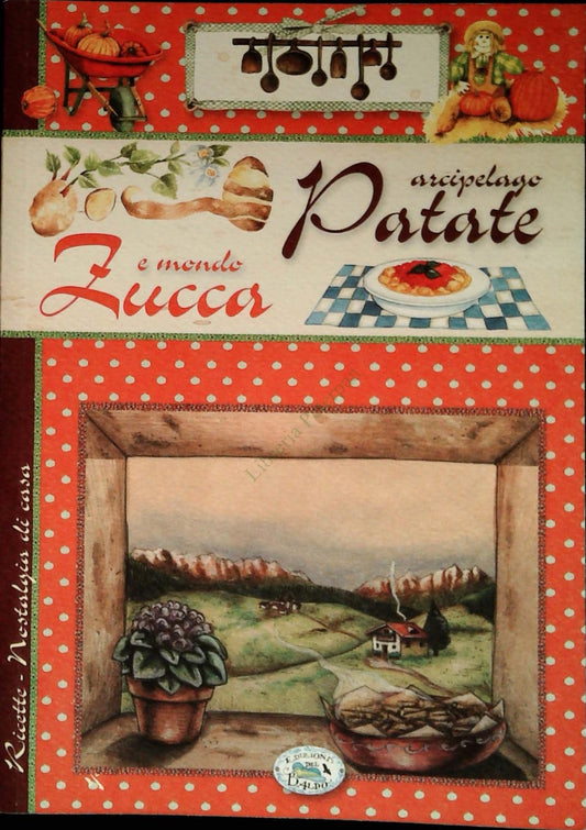 ARCIPELAGO PATATE MONDO ZUCCA - RICETTE NOSTALGIA DI CASA