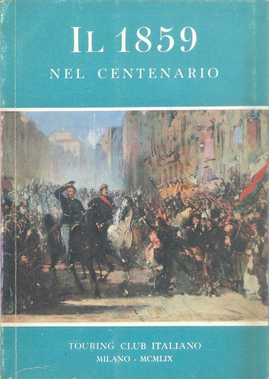 IL 1859 NEL CENTENARIO - TOURING CLUB ITALIANO