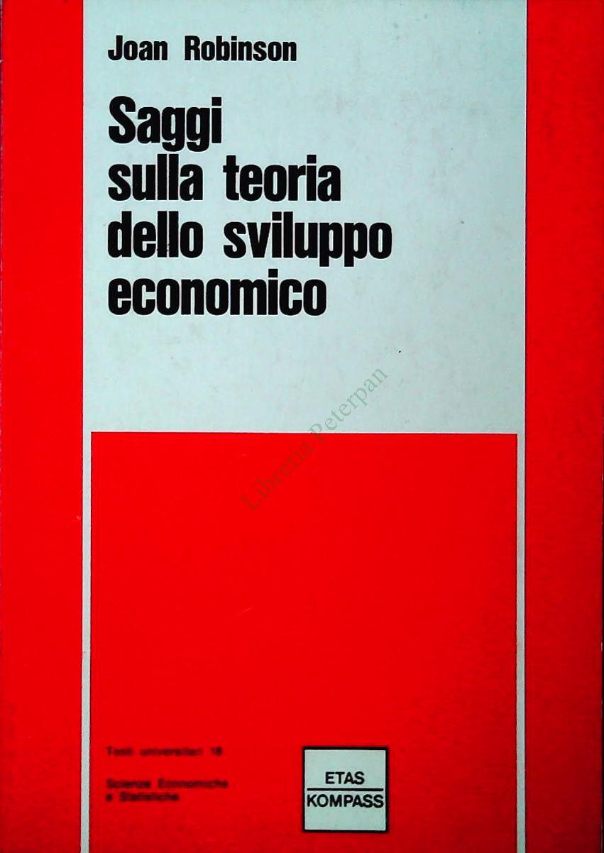 SAGGI SULLA TEORIA DELLO SVILUPPO ECONOMICO - JOAN ROBINSON