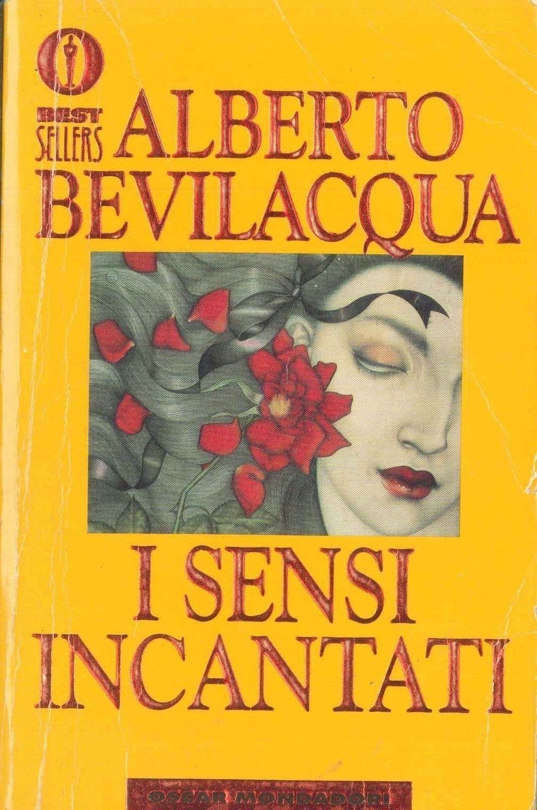 I SENSI INCANTATI - ALBERTO BEVILACQUA - OSCAR BEST SELLER