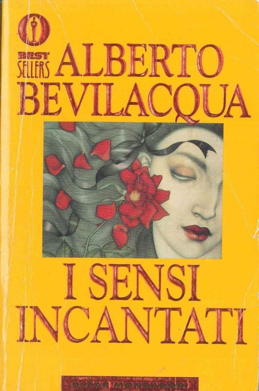 I SENSI INCANTATI - ALBERTO BEVILACQUA - OSCAR BEST SELLER