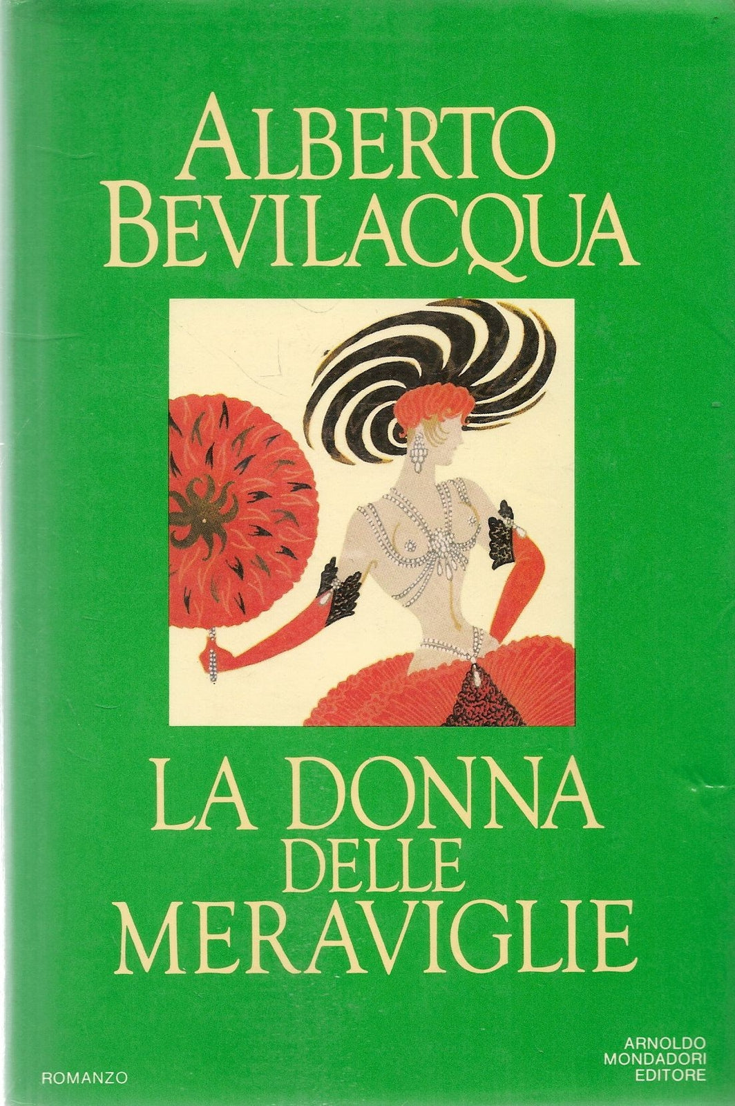LA DONNA DELLE MERAVIGLIE - ALBERTO BEVILACQUA - MONDADORI 1984