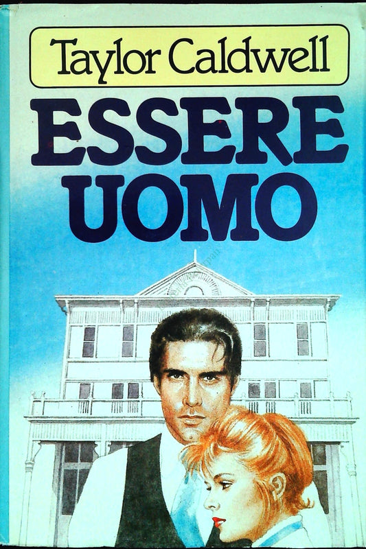 ESSERE UOMO - TAYLOR CALDWELL