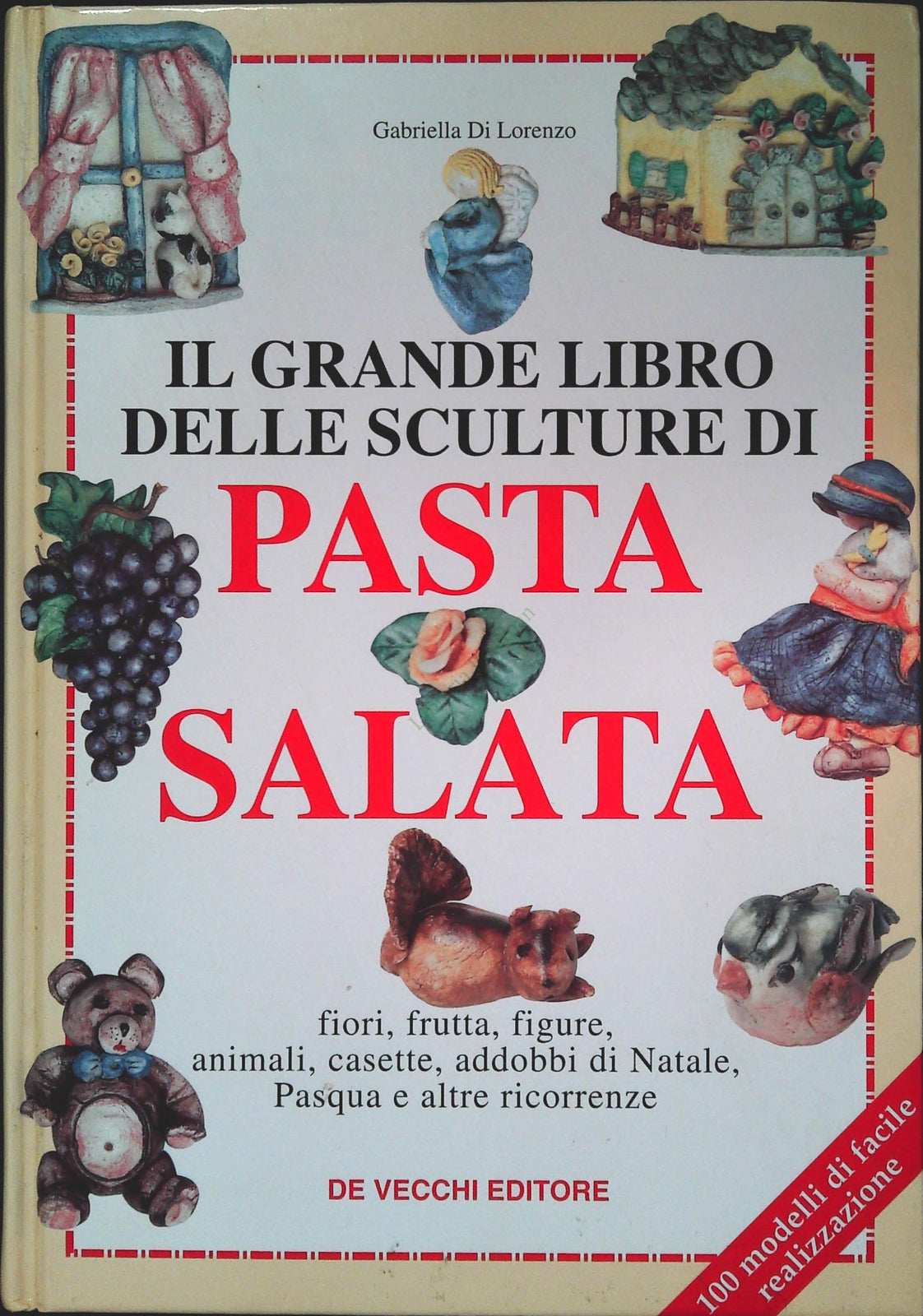 IL GRANDE LIBRO DELLE SCULTURE DI PASTA SALATA - GABRIELLA DI LORENZO