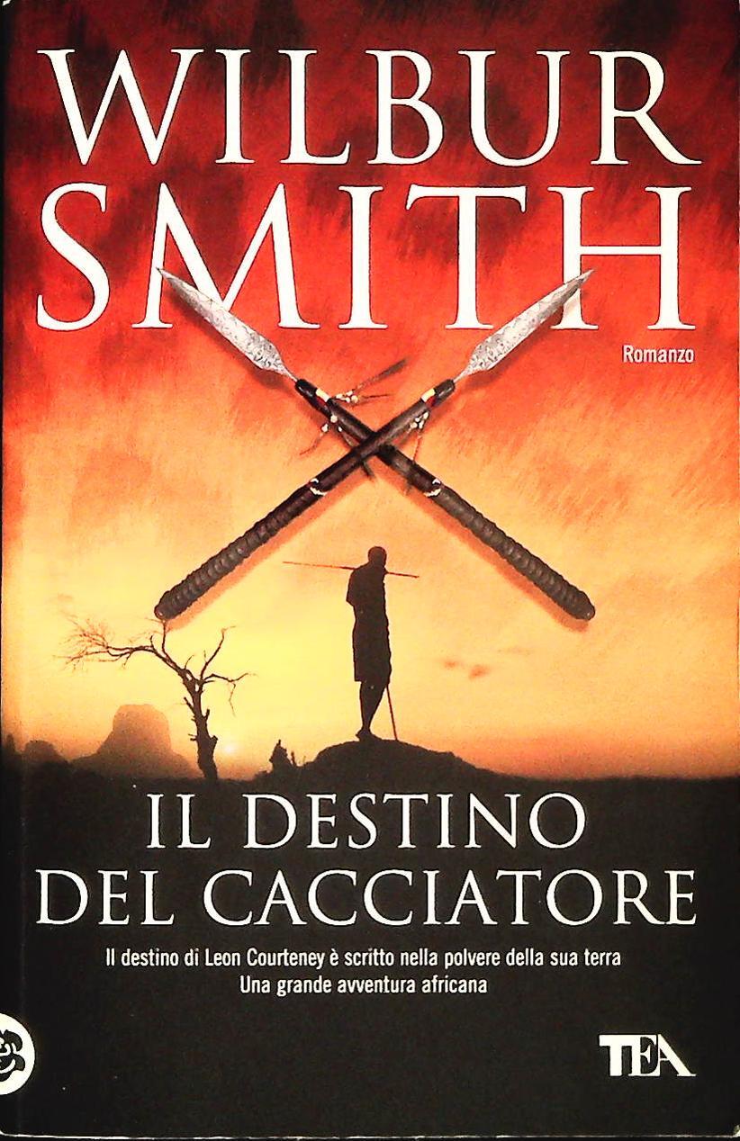 IL DESTINO DEL CACCIATORE - WILBUR SMITH