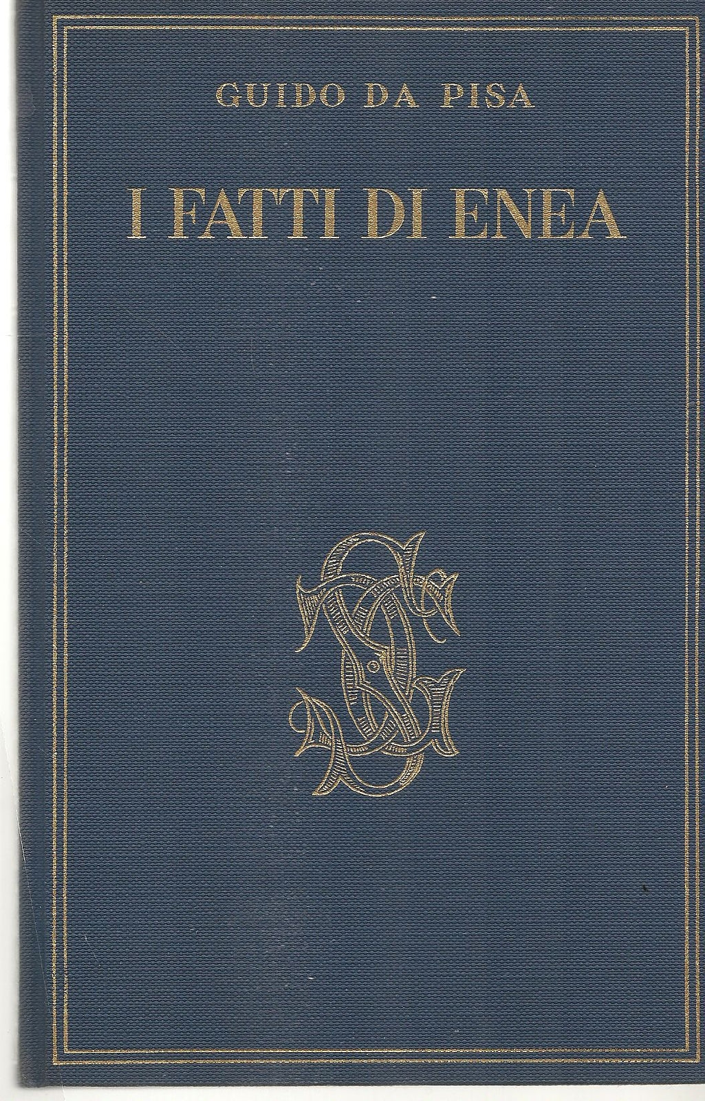 I FATTI DI ENEA - GUIDO DA PISA    ANTOLOGIA CARDUCCIANA VOL. XV