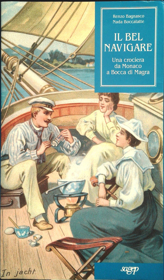 IL BEL NAVIGARE - RENZO BAGNASCO-NADA BOCCALATTE - SAGEP 1994 - OUTLET DEL LIBRO
