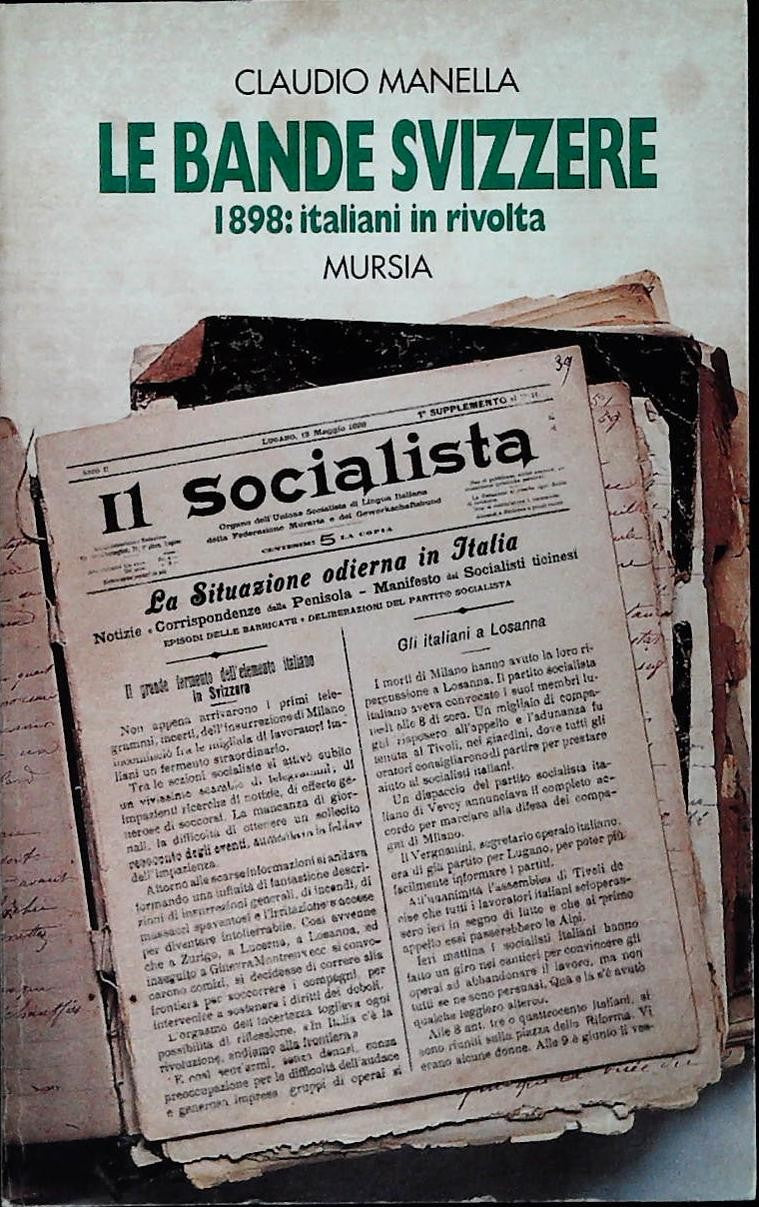 LE BANDE SVIZZERE. 1898 ITALIANI IN RIVOLTA - CLAUDIO MANELLA