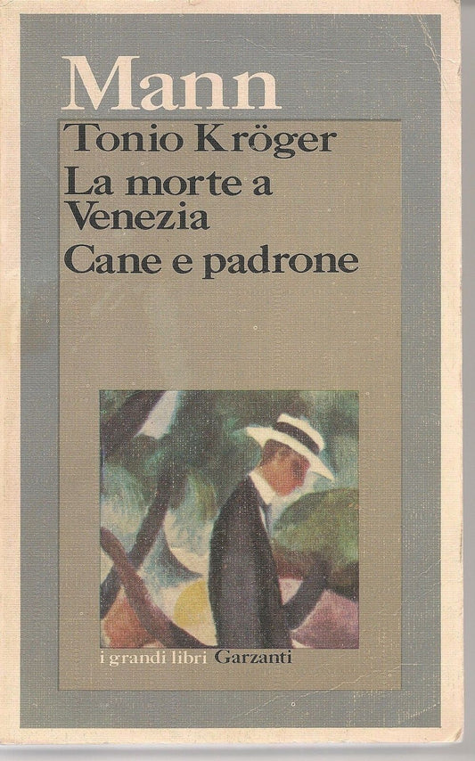 TONIO KROGER - LA MORTE A VENEZIA - CANE E PADRONE = THOMAS MANN