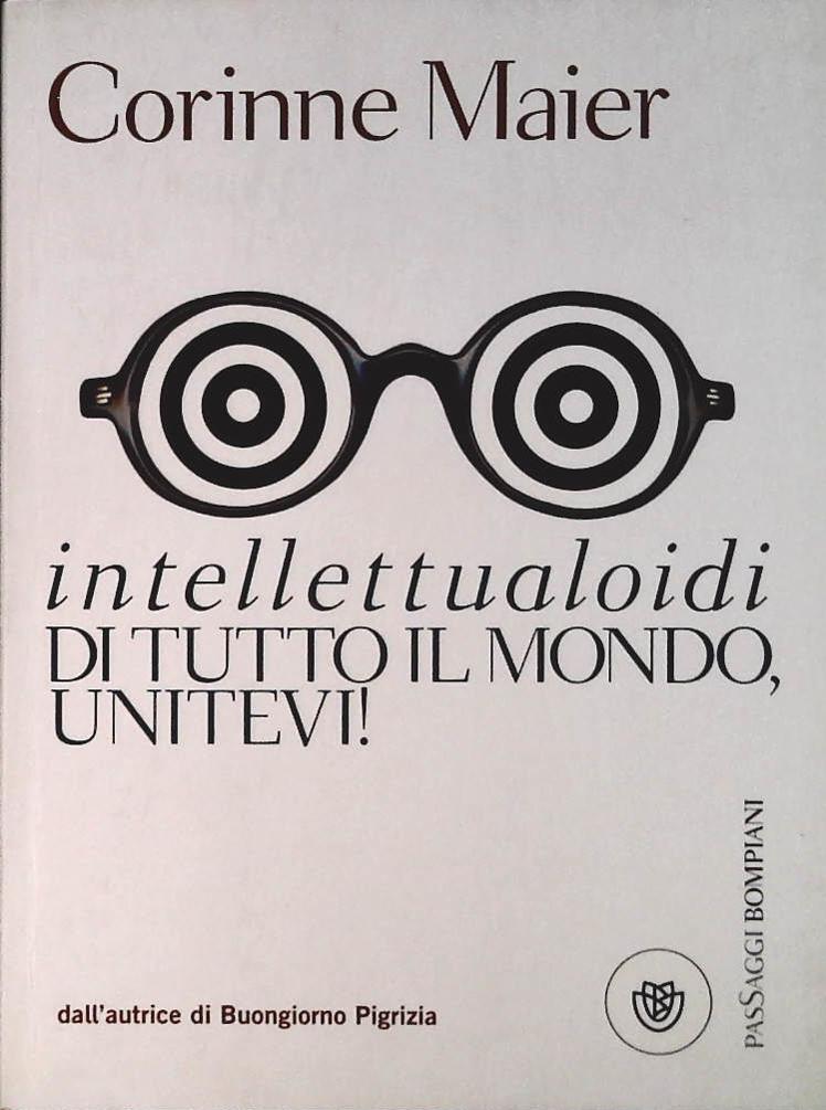 INTELLETTUALI DI TUTTO IL MONDO UNITEVI - CORINNE MEIER - 2007-OUTLET DEL LIBRO