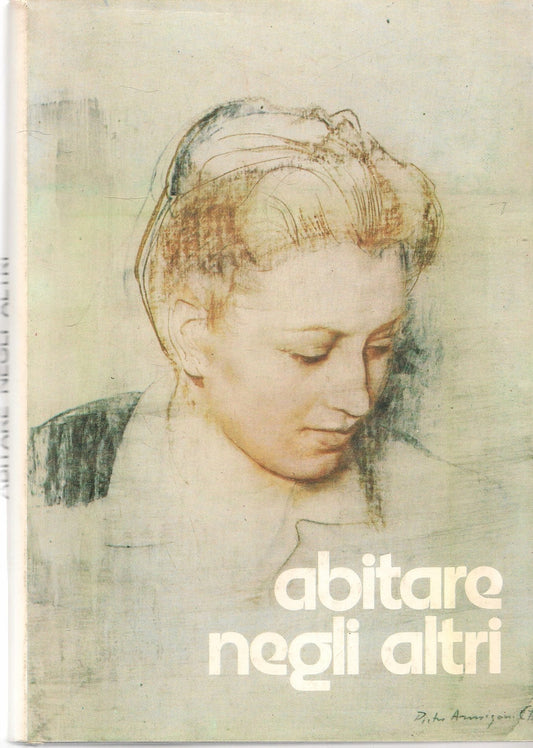 ABITARE NEGLI ALTRI. TESTIMONIANZE DI UOMINI D'OGGI SU BENEDETTA BIANCHI PORRO