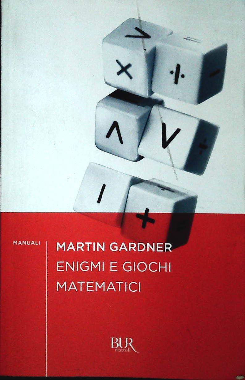 ENIGMI E GIOCHI MATEMATICI - MARTIN GARDNER
