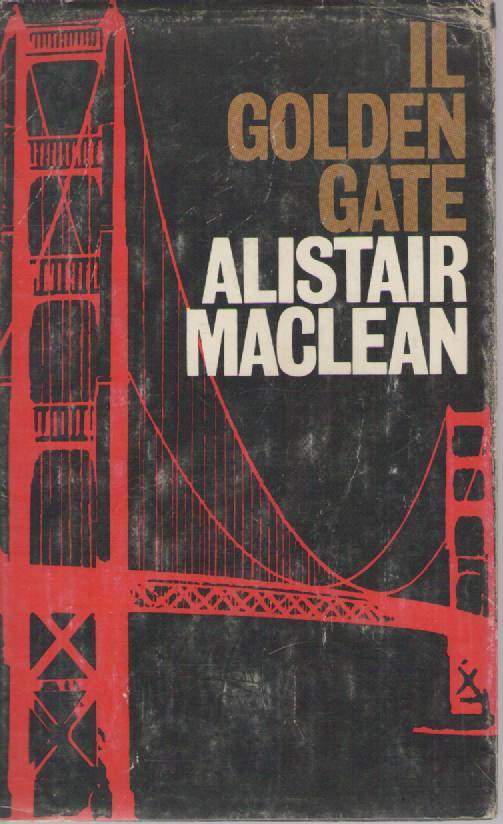 IL GOLDEN GATE - ALISTAIR MACLEAN      ED. CDE 1977