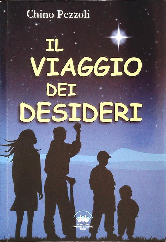 IL VIAGGIO DEI DESIDERI - CHINO PEZZOLI