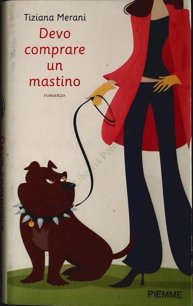 DEVO COMPRARE UN MASTINO - IZIANA MERANI - PIEMME 2006 - OUTLET DEL LIBRO