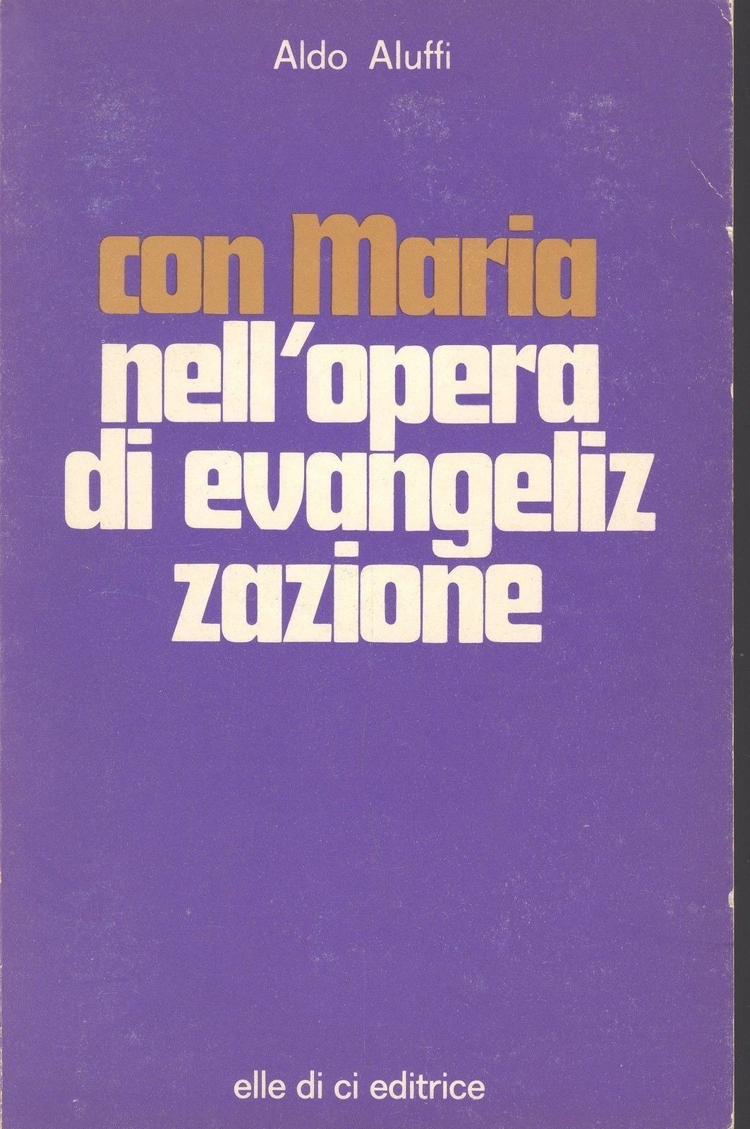 CON MARIA NELL'OPERA DI EVANGELIZZAZIONE - ALDO ALUFFI