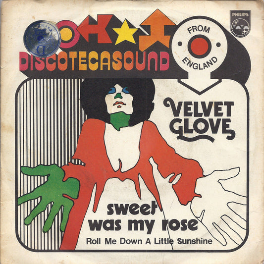 SWEET WAS MY ROSE - ROLL ME DOWN A LITTLE SUNSHINE = VELVET GLOVE