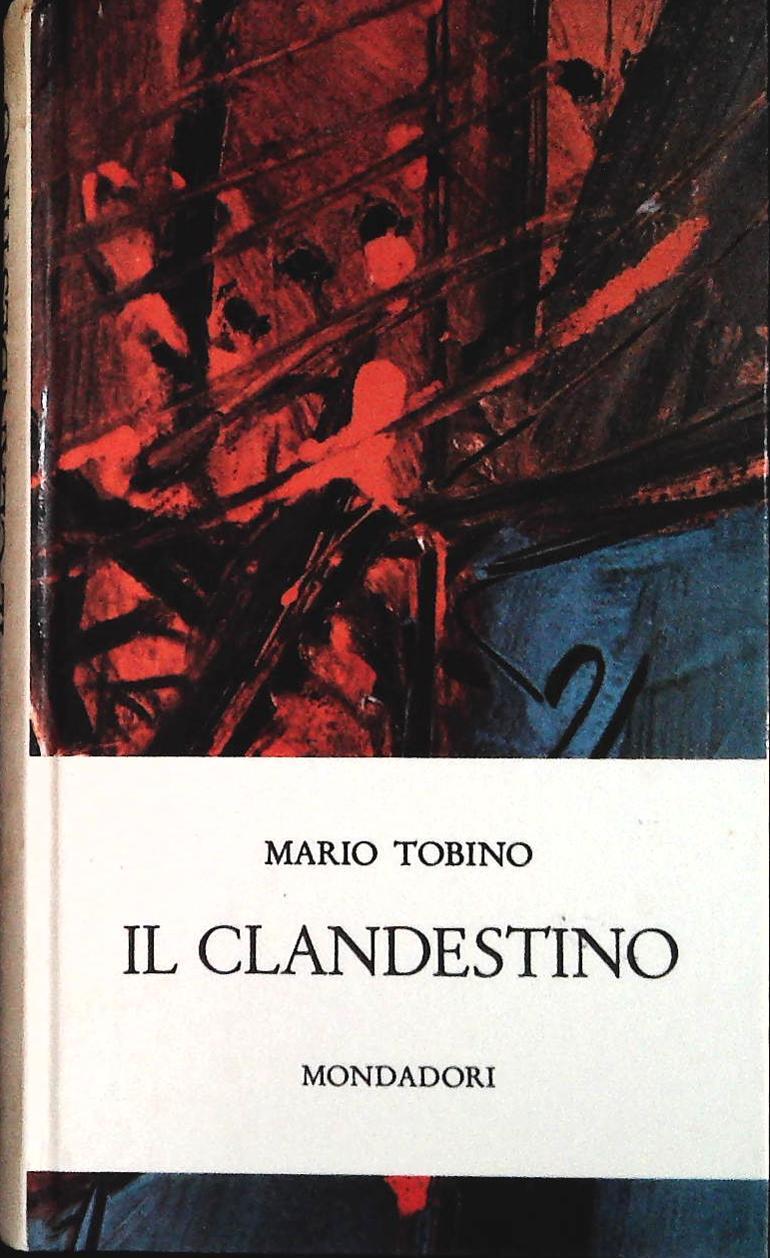 IL CLANDESTINO - MARIO TOBINO - MONDADORI-CDE 1979