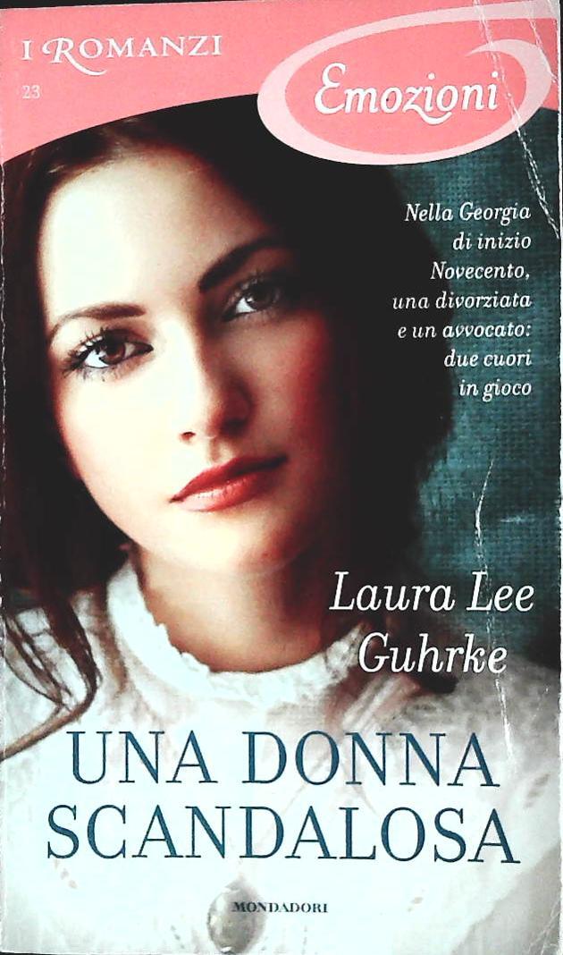 UNA DONNA SCANDALOSA - LAURA LEE GUHRKE - MONDADORI 2014 - OUTLET DEL LIBRO