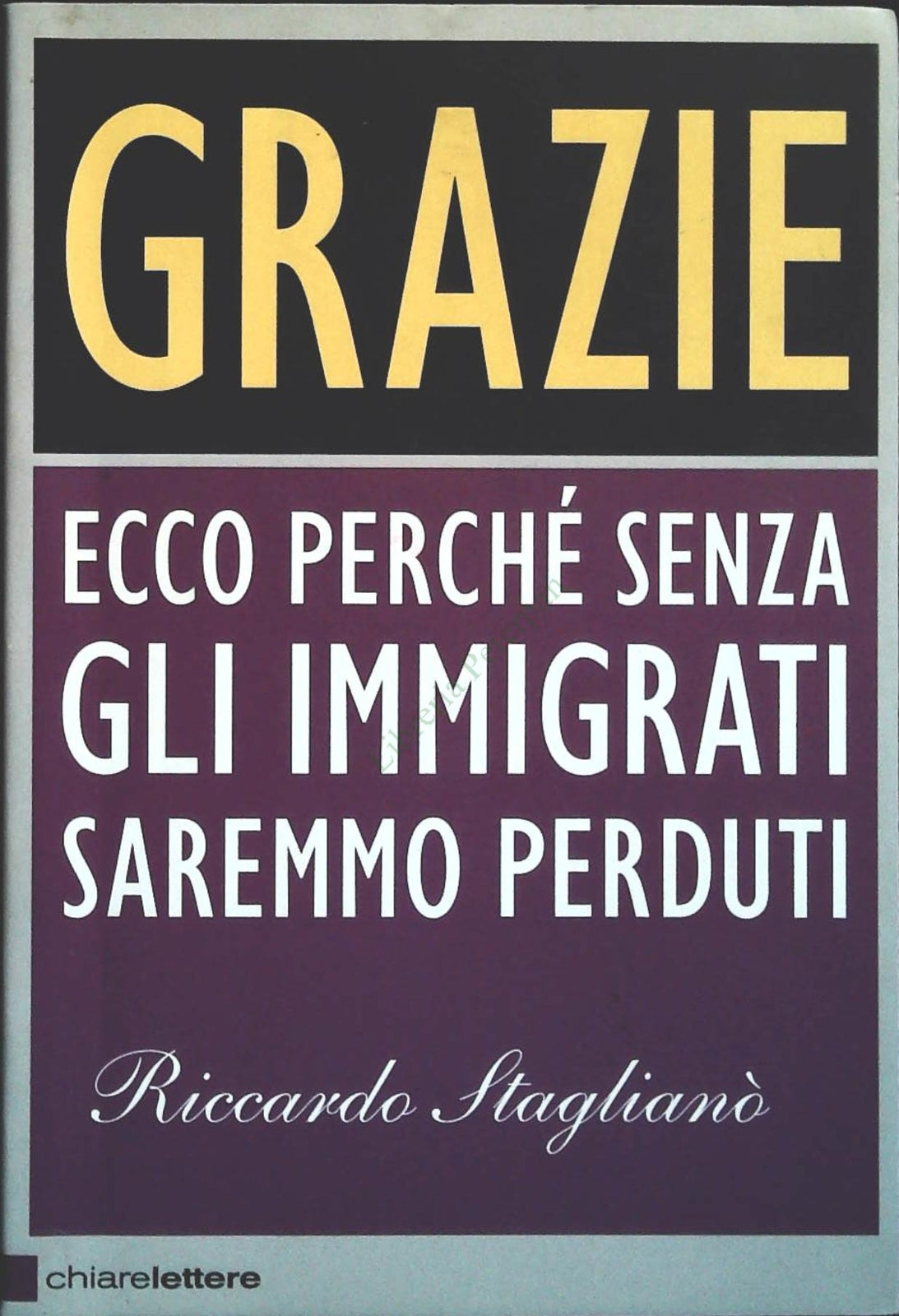 GRAZIE. ECCO PERCHE SENZAGLI IMMIGRATI SAREMMO PERDUTI - 2010 - OUTLET DEL LIBRO
