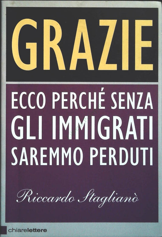 GRAZIE. ECCO PERCHE SENZAGLI IMMIGRATI SAREMMO PERDUTI - 2010 - OUTLET DEL LIBRO
