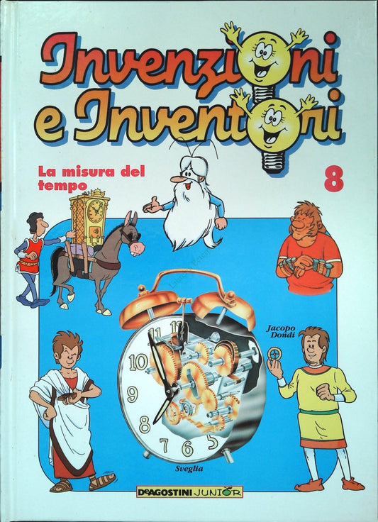 INVENZIONI E INVENTORI VOL. 8 - LA MISURA DEL TEMPO