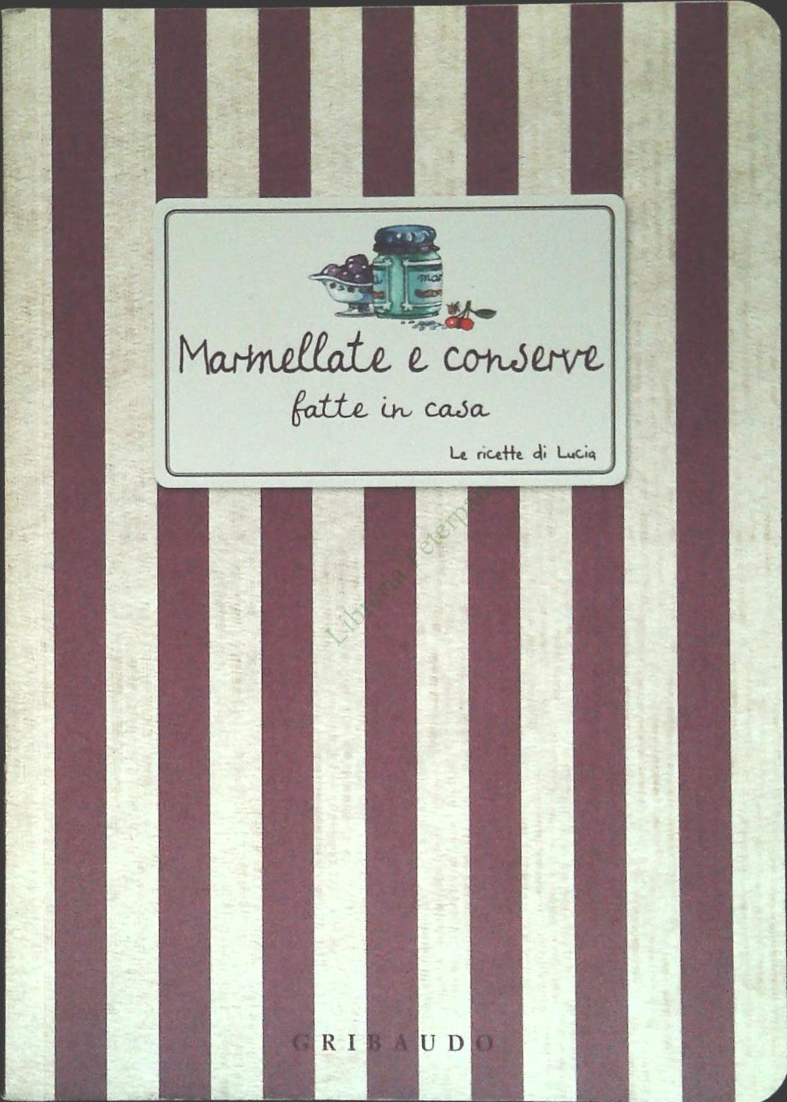 MARMELLATE E CONSERVE. LE RICETTE DI LUCIA - GRIBAUDO 2011 - OUTLET DEL LIBRO