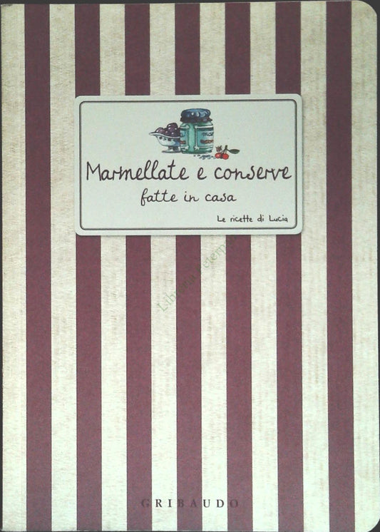 MARMELLATE E CONSERVE. LE RICETTE DI LUCIA - GRIBAUDO 2011 - OUTLET DEL LIBRO