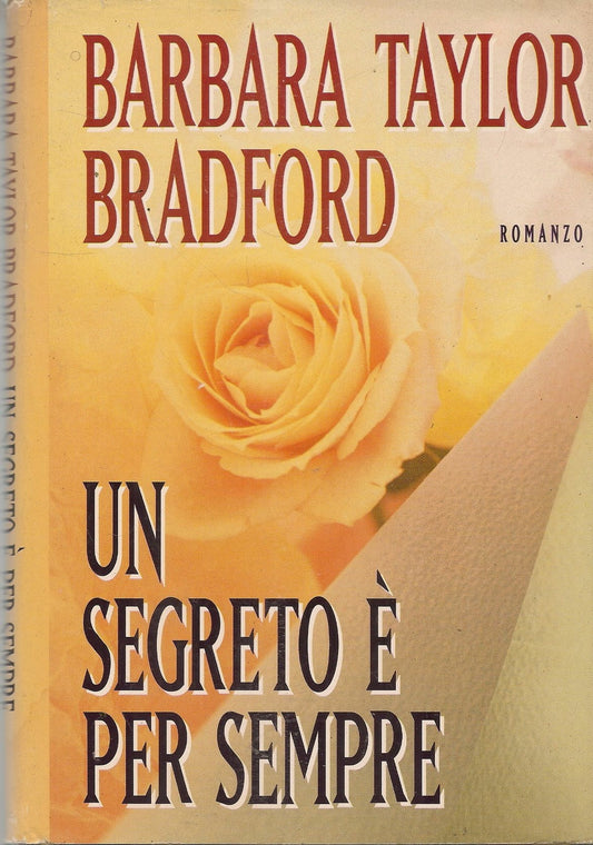 UN SEGRETO E' PER SEMPRE  - BARBARA TAYLOR BRADFORD  ED. CDE 1997