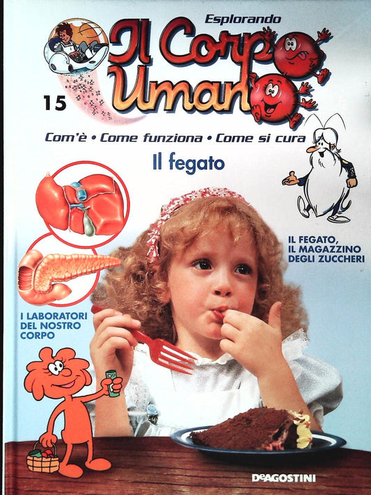 ESPLORANDO IL CORPO UMANO N. 15 - IL FEGATO - DE AGOSTINI 2004