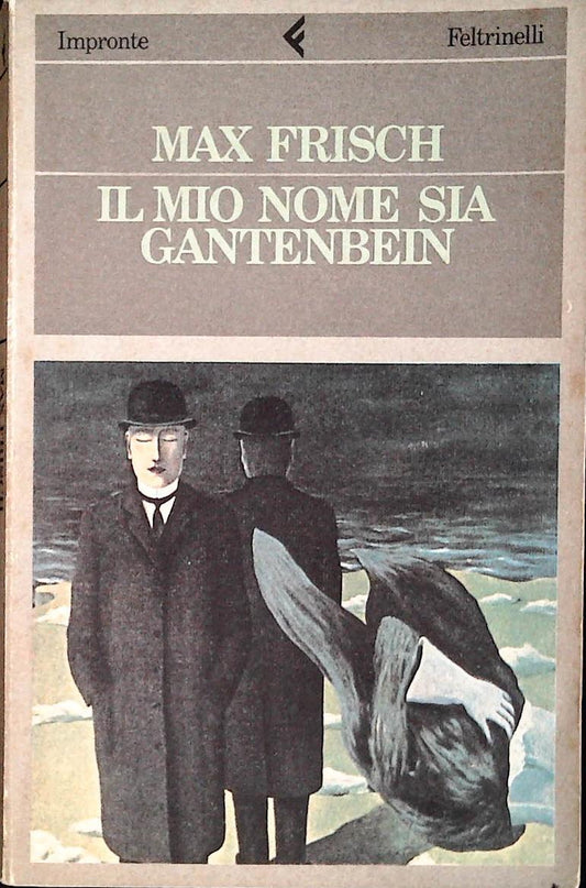 IL MIO NOME SIA GANTENBEIN - MAX FRISCH
