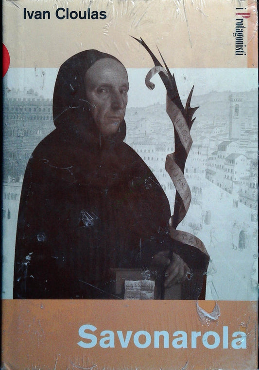 SAVONAROLA - IVAN CLOULAS - I PROTAGONISTI 2003 - OUTLET DEL LIBRO