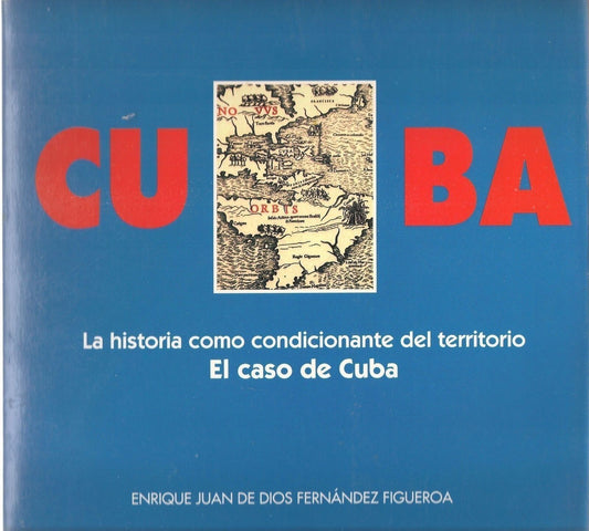 CUBA LA HISTORIA COMO CONDICIONANTE DEL TERRITORIO - F. FIGUEROA (SPANISH TEXT)