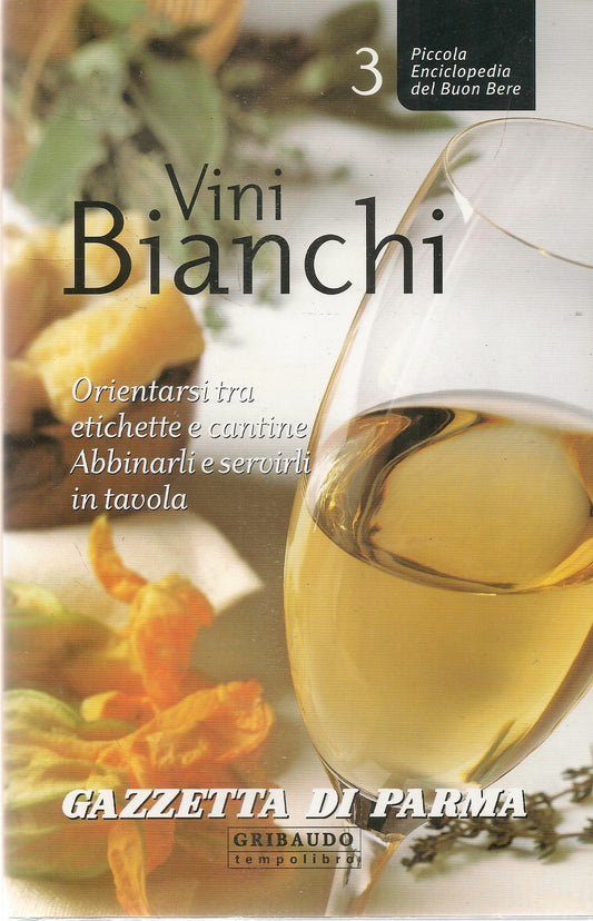 VINI BIANCHI - PICCOLA ENCICLOPEDIA DEL BUON BERE