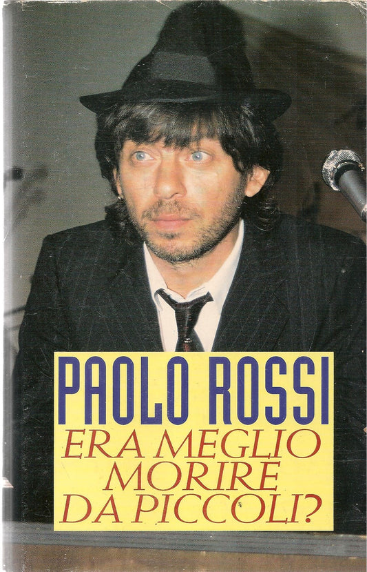 ERA MEGLIO MORIRE DA PICCOLI - PAOLO ROSSI - CDE 1995