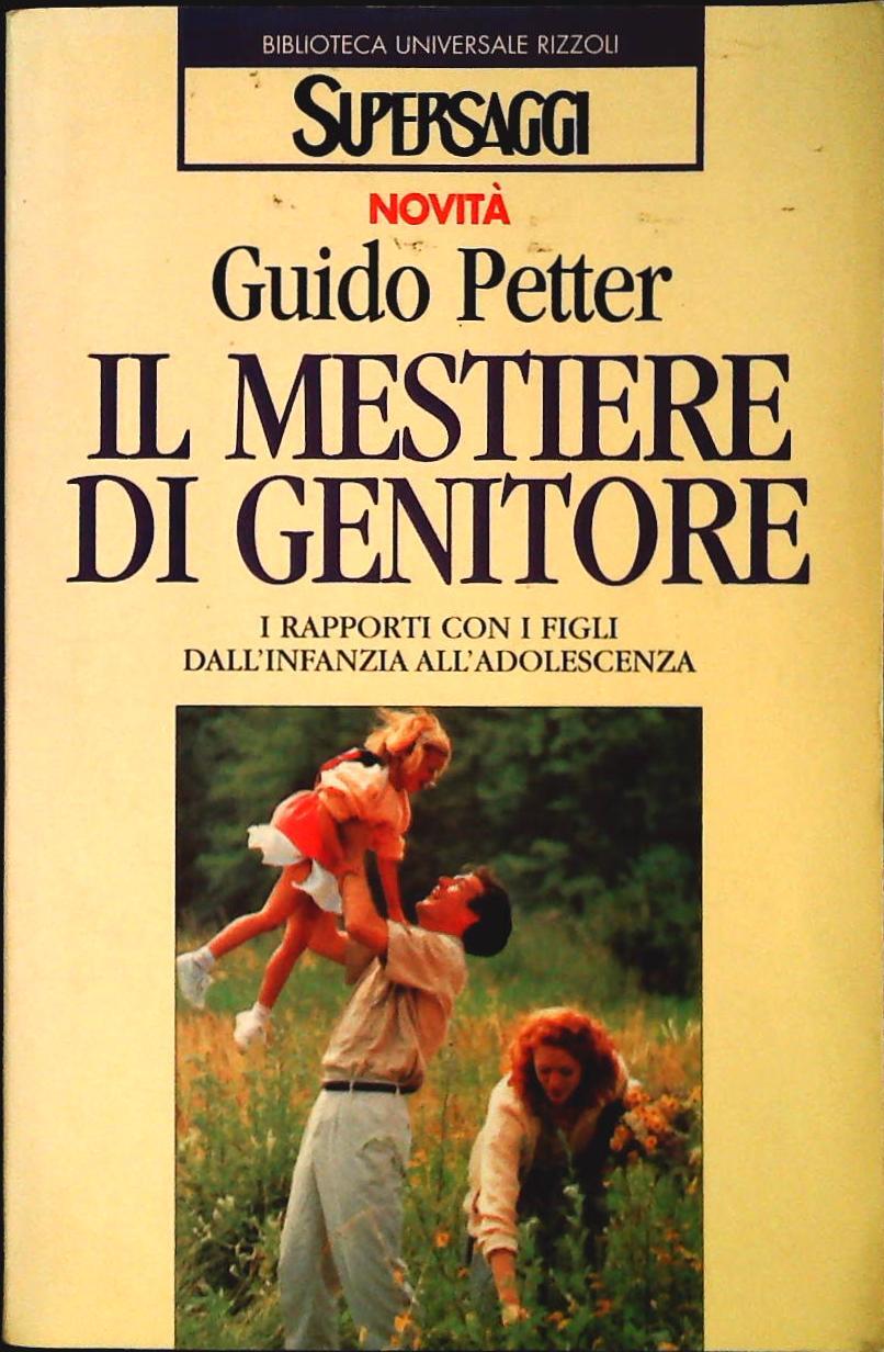 IL MESTIERE DEL GENITORE - GUIDO PETTER