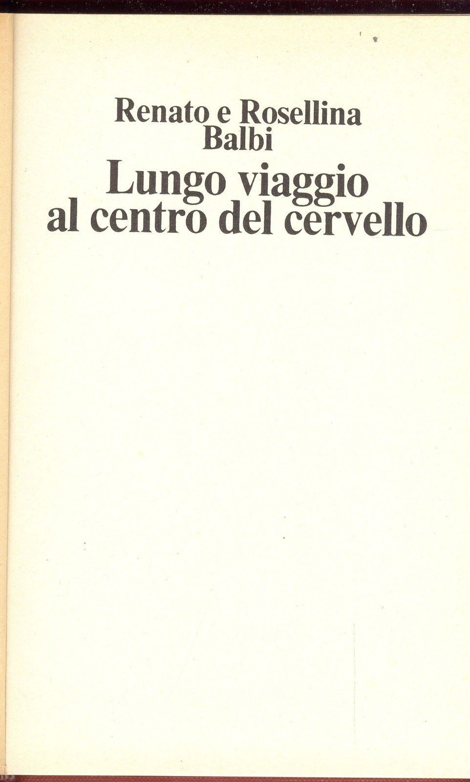 LUNGO VIAGGIO AL CENTRO DEL CERVELLO - RENATO ROSELLINA BALBI