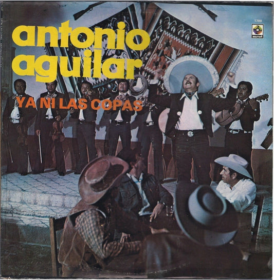 YA NI LAS COPAS - ANTONIO AGUILAR
