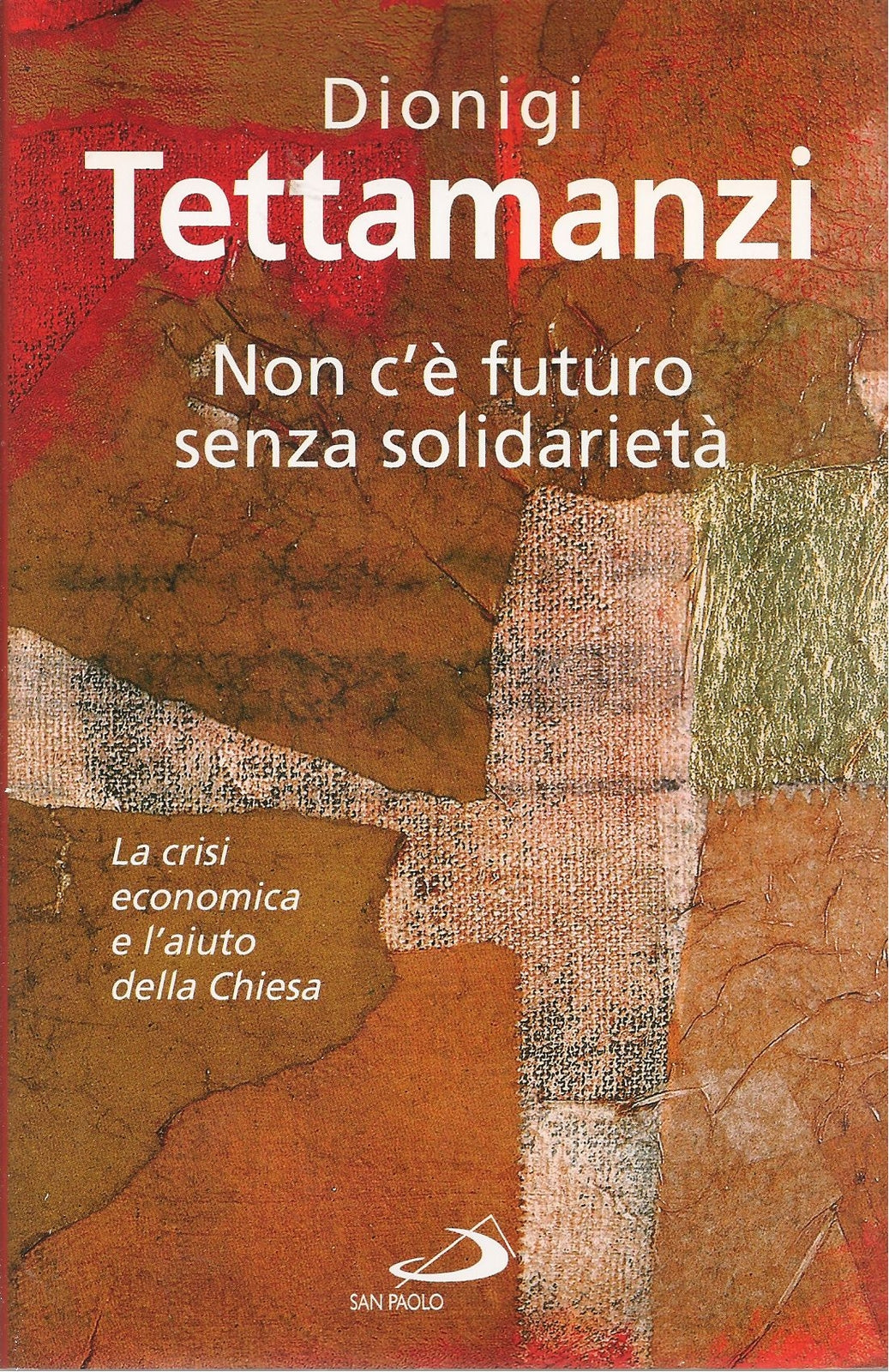 NON C'E' FUTURO SENZA SOLIDARIETA' - DIONIGI TETTAMANZI