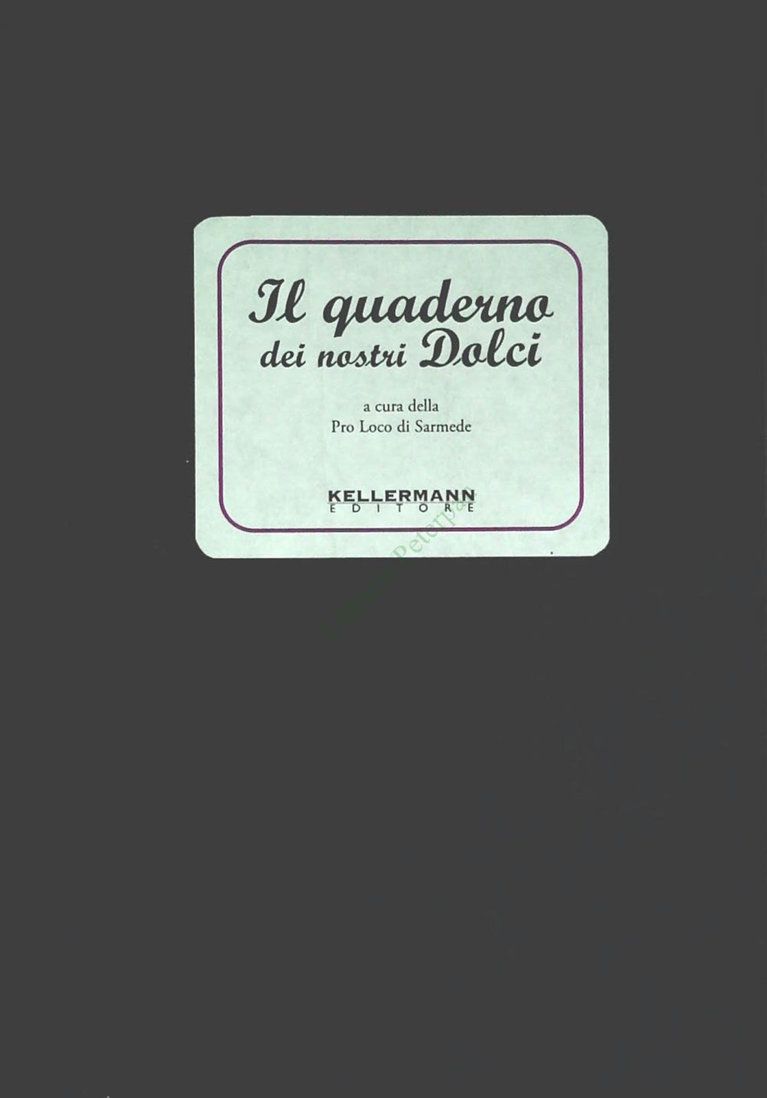 IL QUADERNO DEI NOSTRI DOLCI - KELLERMAN EDITORE 2009 - OUTLET DEL LIBRO