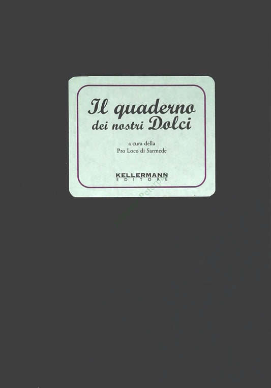 IL QUADERNO DEI NOSTRI DOLCI - KELLERMAN EDITORE 2009 - OUTLET DEL LIBRO