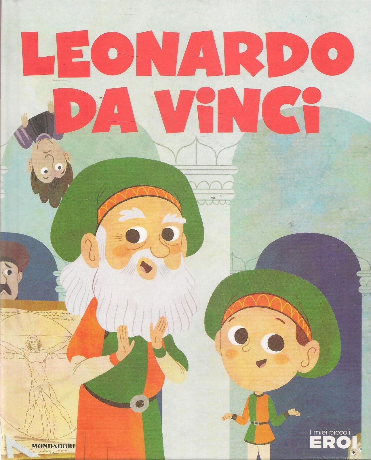 LEONARDO DA VINCI - I MIEI PICCOLI EROI - MONDADORI 2019 - OUTLET DEL LIBRO